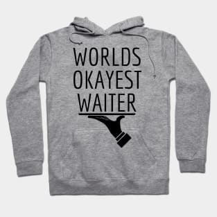 World okayest waiter Hoodie